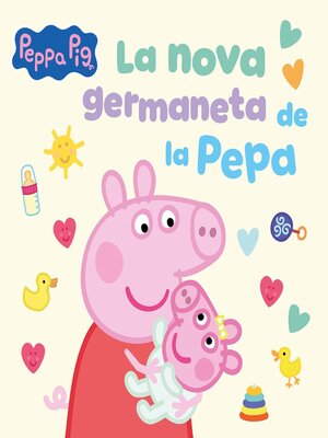 cover image of Peppa Pig. Un conte--La nova germaneta de la Pepa